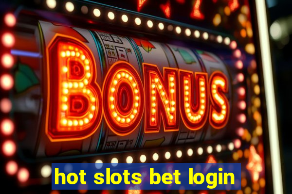 hot slots bet login